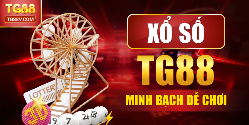 Xổ số TG88 minh bạch dễ chơi .